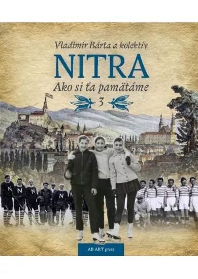 Nitra – Ako si ťa pamätáme 3
