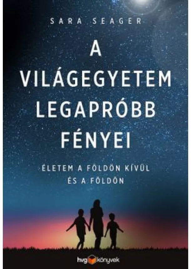 Sara Seager - A világegyetem legapróbb fényei - Életem a Földön kívül és a Földön