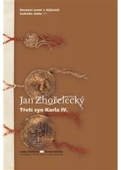 Jan Zhořelecký. Třetí syn Karla IV. - Korunní země v dějinách českého státu VII