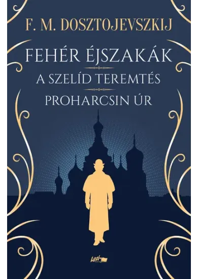 Fehér éjszakák - A szelíd teremtés - Proharcsin Úr