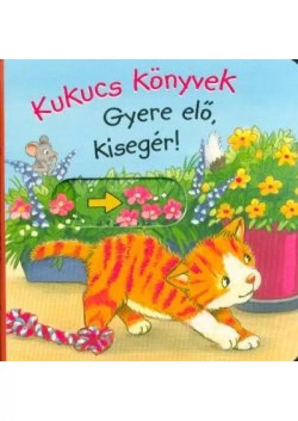 Leporelló - Kukucs könyvek - Gyere elő, kisegér!