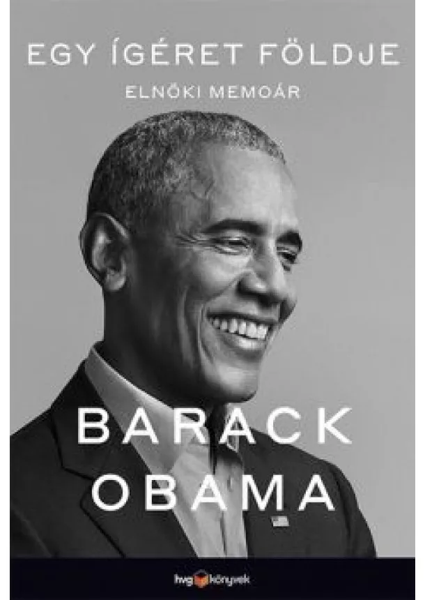 Barack Obama - Egy ígéret földje - Elnöki memoár I.