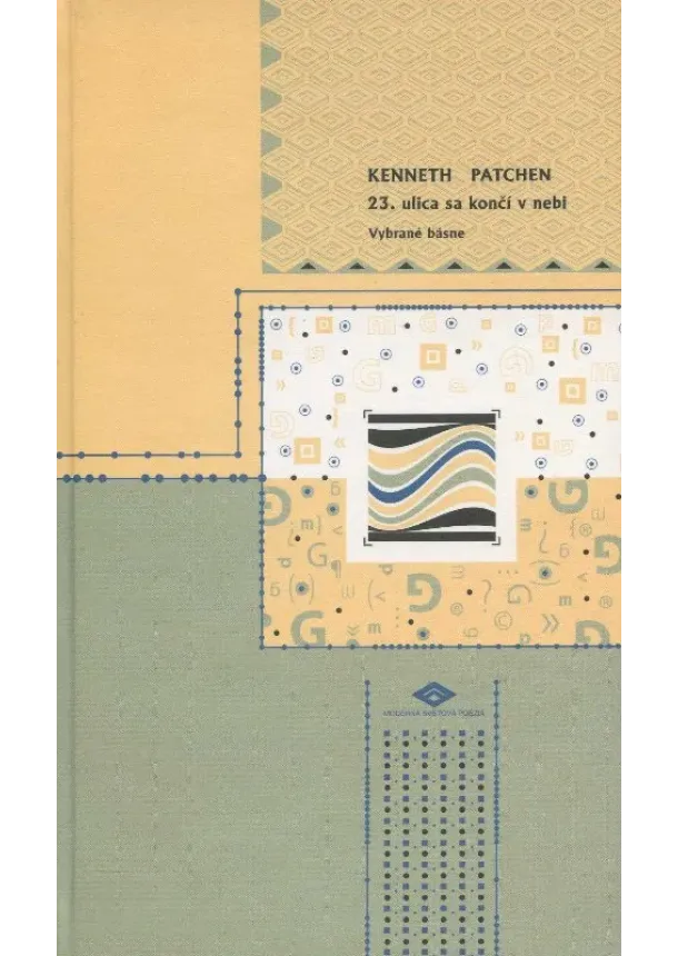 Kenneth Patchen - 23. ulica sa končí v nebi - vybrané básne