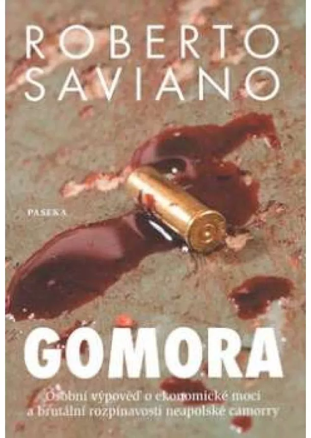 Roberto Saviano - Gomora - Osobní výpověďo ekonomické moci a brutální rozpínavosti