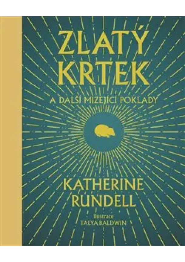 Katherine Rundell - Zlatý krtek - a další mizející poklady