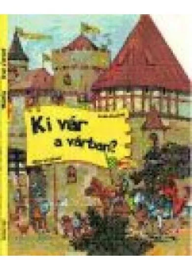 KI VÁR A VÁRBAN?