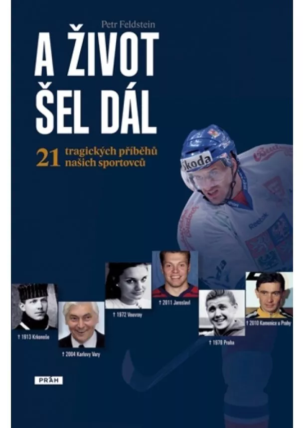 Petr Feldstein - A život šel dál - 21 tragických osudů českých sportovců