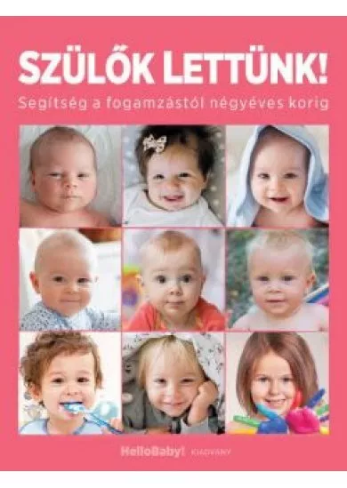 Szülők lettünk! - Segítség a fogamzástól  négyéves korig