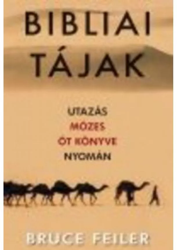 Bruce Feiler - BIBLIAI TÁJAK