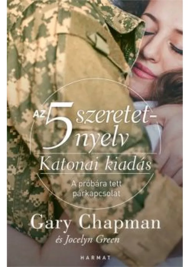 Gary Chapman - Az 5 szeretetnyelv: Katonai kiadás - A próbára tett párkapcsolat