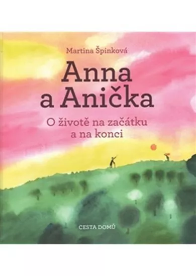 Anna a Anička - O životě na začátku a na konci - 2.vydání