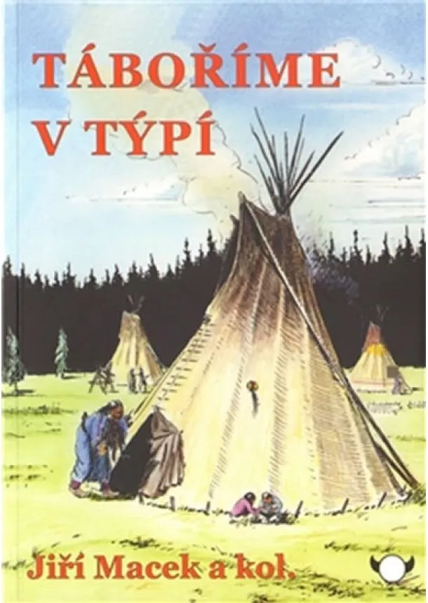 Jiří Macek - Táboříme v týpí