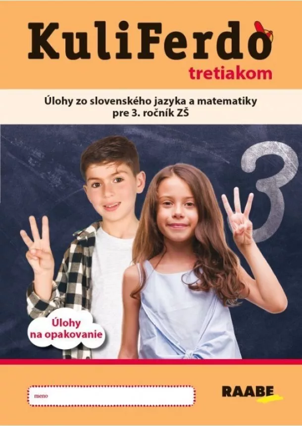 Mgr. Jaroslava Ošťádalová - Kuliferdo tretiakom - Pracovný zošit - Úlohy zo slovenkého jazyka a matematiky pre 3.ročník ZŠ