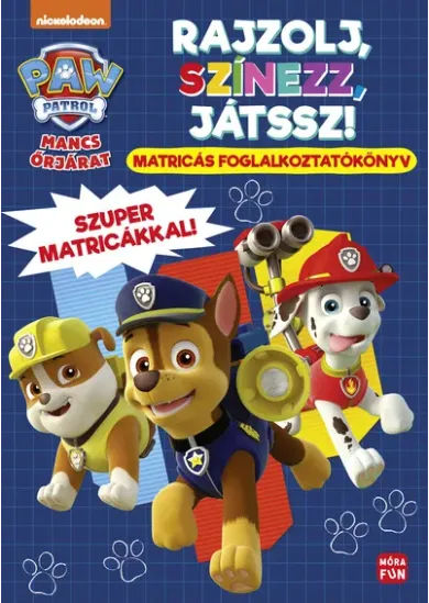 Mancs Őrjárat: Rajzolj, színezz, játssz! - Matricás foglalkoztatókönyv szuper matricákkal!