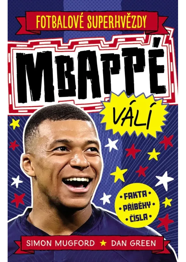Fotbalové superhvězdy Mbappé - Fakta, příběhy, čísla