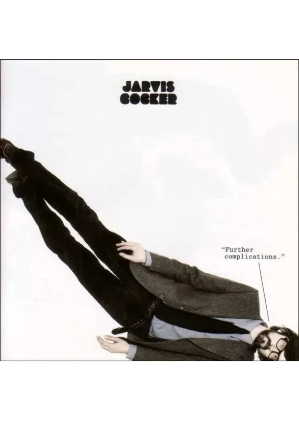 Jarvis Cocker, ROUGH TRADE - Jarvis Cocker:  Further Complications / Complications