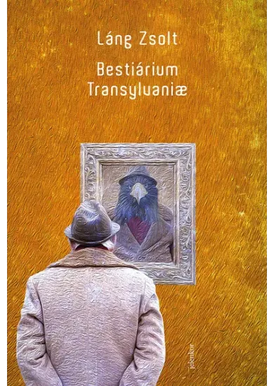 Bestiarium Transylvanae - Kiszolgáltatottságunk regénye