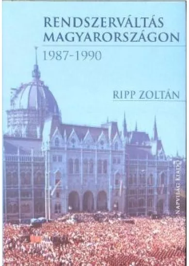 RENDSZERVÁLTÁS MAGYARORSZÁGON 1987-1990
