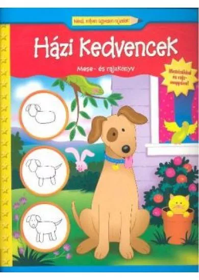 HÁZI KEDVENCEK - MESE- ÉS RAJZKÖNYV