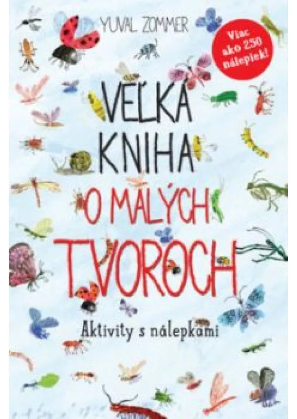 Yuval Zommer - Veľká kniha o malých tvoroch - Aktivity s nálepkami