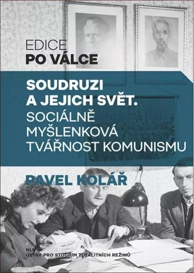 Soudruzi a jejich svět - Sociálně myšlenková tvářnost komunismu