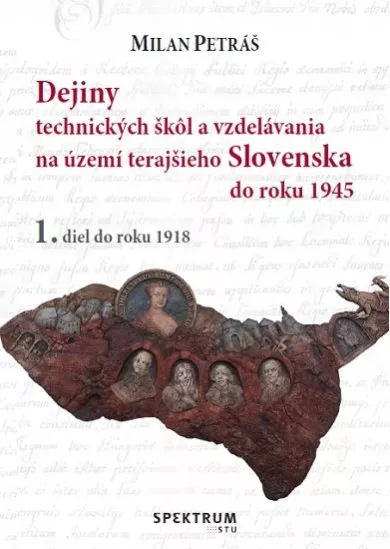 Dejiny technických škôl a vzdelávania na území terajšieho Slovenska od roku 1945 - 1.diel do roku 1918