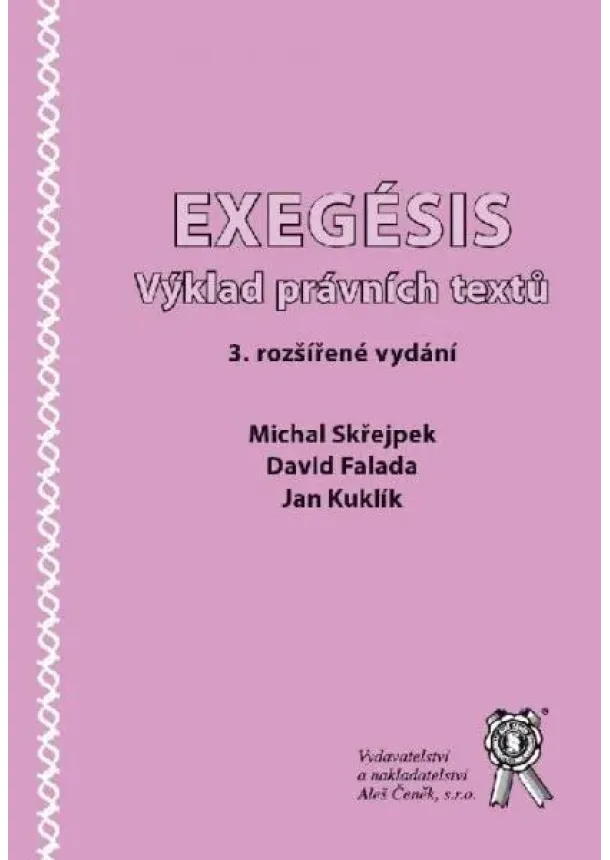 Michal Skřejpek, David Falada, Jan Kuklík - Exegésis - Výklad právních textů, 3. vydání