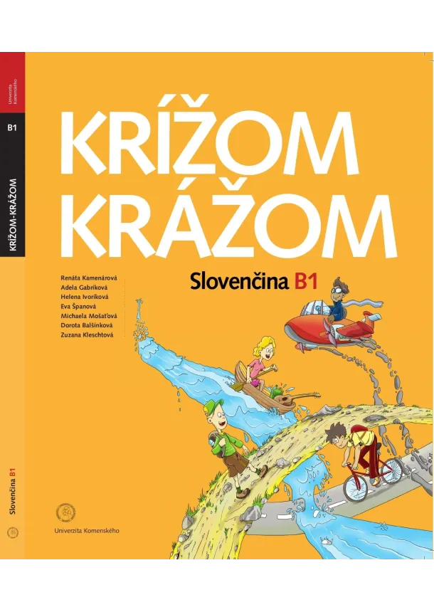 Renáta Kamenárová a kolektív, Eva Španová, Helena Ivoríková, Zuzana Kleschtová, Michaela Mošaťová, Dorota Balš - Krížom krážom slovenčina B1