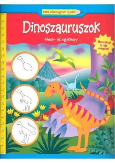 DINOSZAURUSZOK - MESE- ÉS RAJZKÖNYV