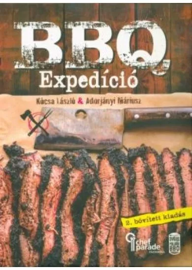 BBQ Expedíció - Felfedezőút a lassú tűzön-füstön sütés világában (2. kiadás)