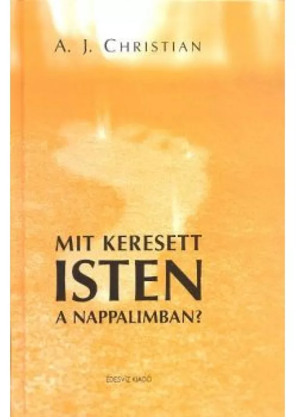 A. J. Christian - Mit keresett Isten a nappalimban?