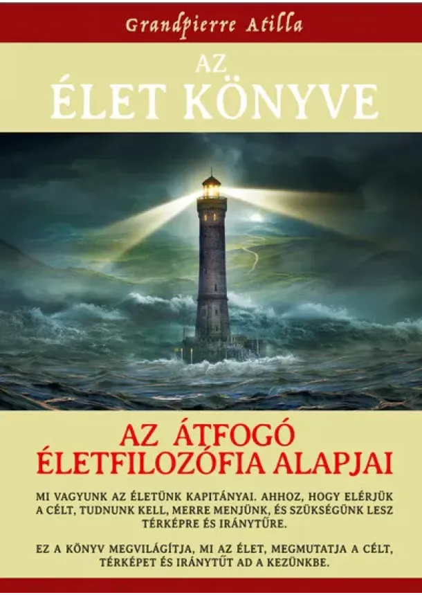 Grandpierre Atilla - Az Élet Könyve - Az átfogó életfilozófia alapjai (bővített kiadás)
