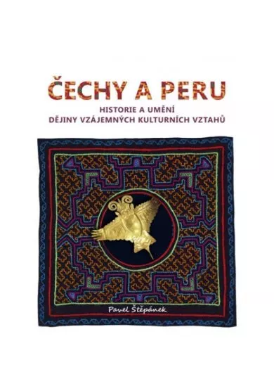Čechy a Peru - Historie a umění. Dějiny vzájemných kulturních vztahů