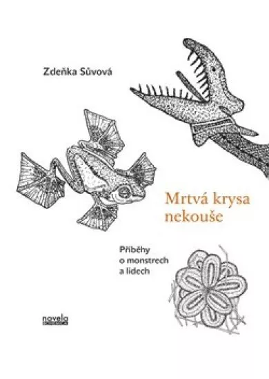 Mrtvá krysa nekouše - Příběhy o monstrech a lidech