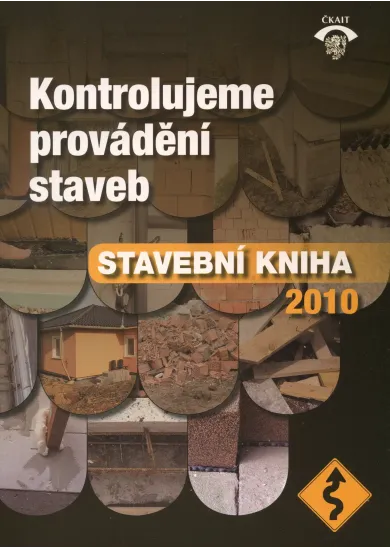 Kontrolujeme provádění staveb - Stavební kniha 2010