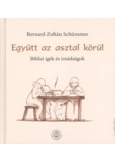 EGYÜTT AZ ASZTAL KÖRÜL /BIBLIAI IGÉK ÉS IMÁDSÁGOK