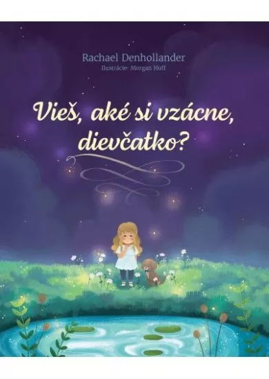 Vieš, aké si vzácne, dievčatko?