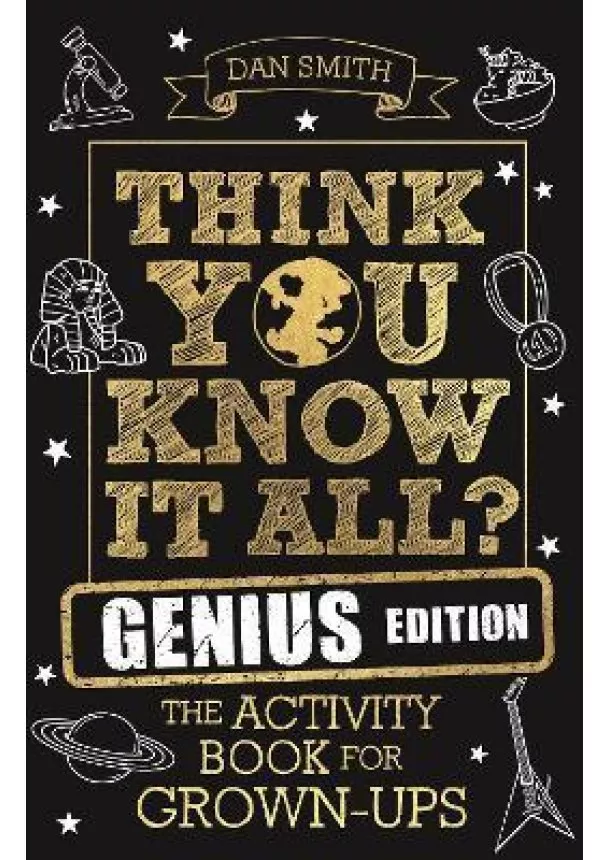 Think You Know It All? Genius Edition : The Activity Book for Grown-ups