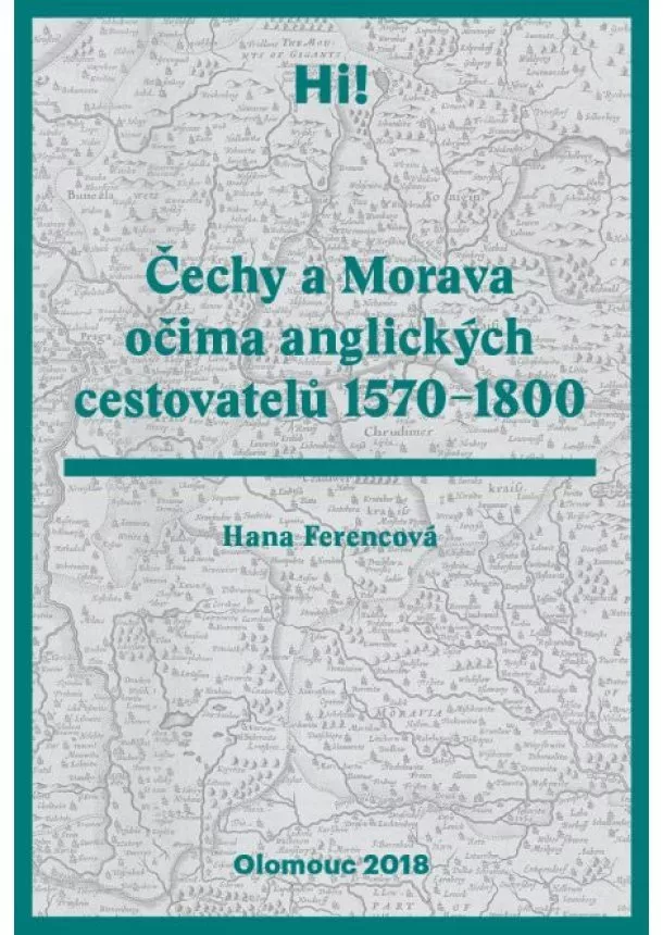 Hana Ferencová - Čechy a Morava očima anglických cestovatelů 1570-1800