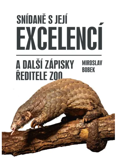 Snídaně s Její Excelencí a další zápisky ředitele zoo