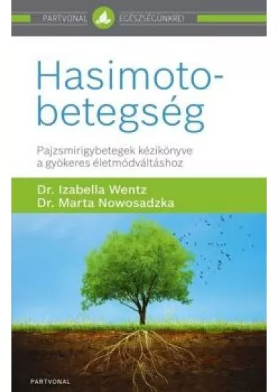 Hasimoto-betegség - Pajzsmirigybetegek kézikönyve a gyökeres életmódváltáshoz