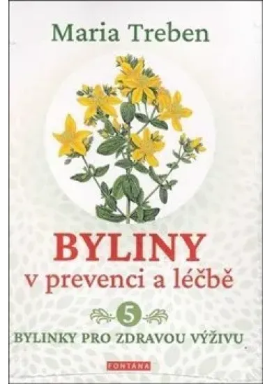 Byliny v prevenci a léčbě 5 - Bylinky pro zdraví výživu