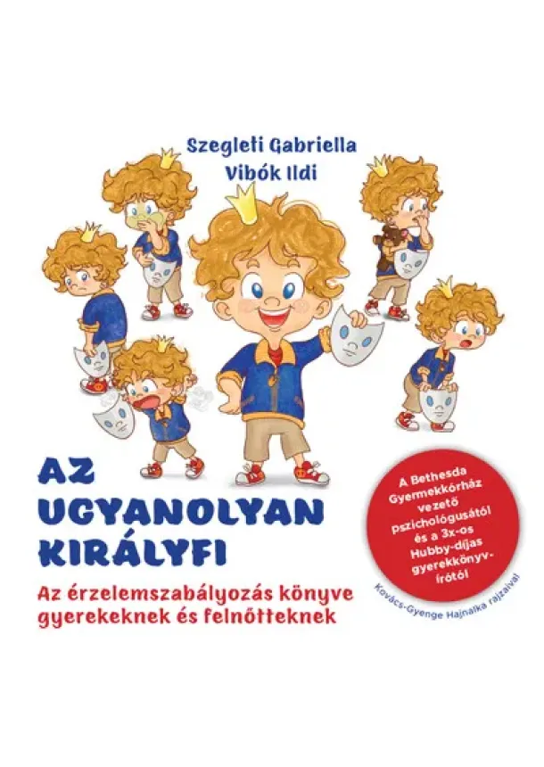Szegleti Gabriella - Az ugyanolyan királyfi - Az érzelemszabályozás könyve gyerekeknek és felnőtteknek