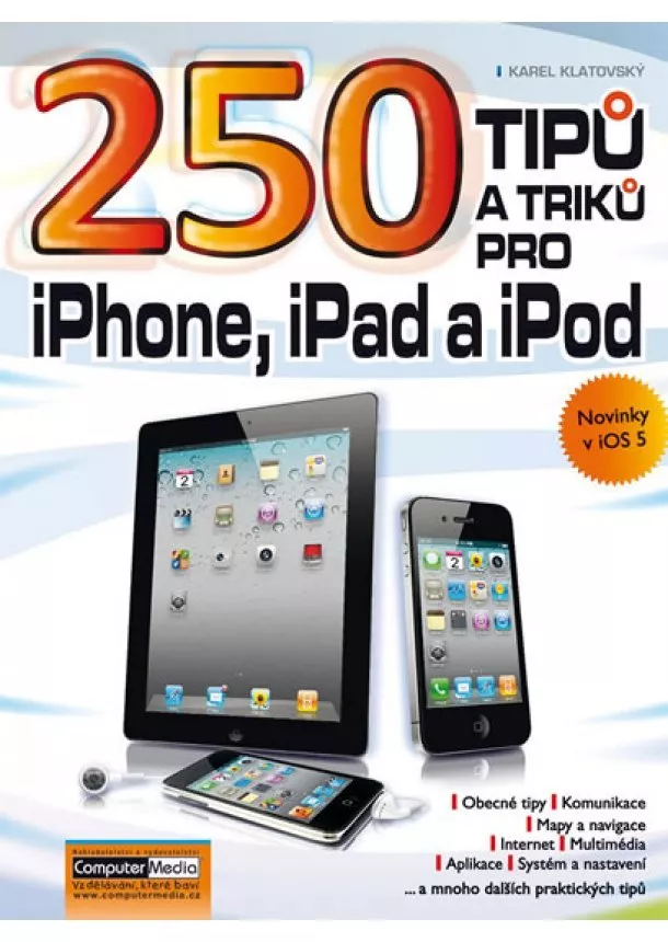 Klatovský Karel - 250 tipů a triků pro iPad, iPhone a iPod