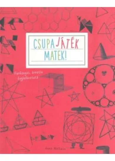 Csupa játék matek! /Furfangos, kreatív foglalkoztató