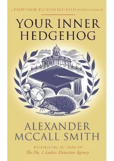 Your Inner Hedgehog : A Professor Dr von Igelfeld Entertainment