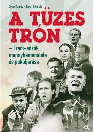 A tüzes trón - Fradi-edzők mennybemenetele és pokoljárása