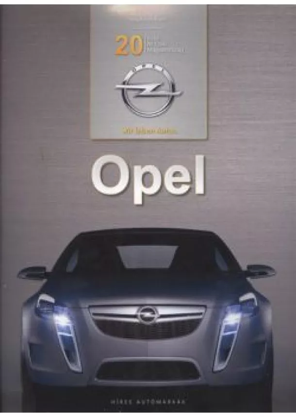 Bancsi Péter - OPEL - 20 ÉVES AZ OPEL MAGYARORSZÁG /HÍRES AUTÓMÁRKÁK
