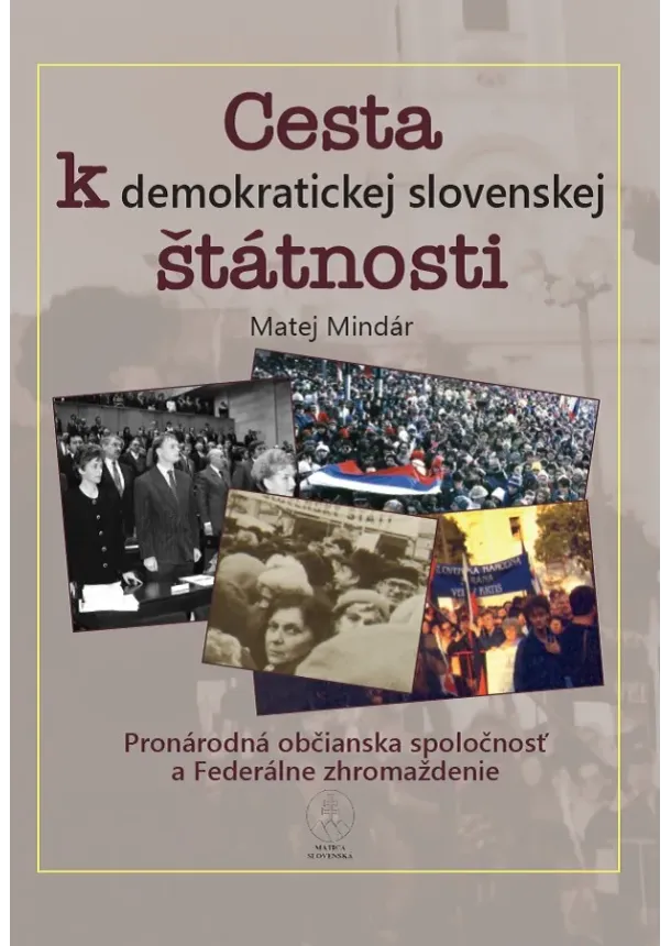 Matej Mindár - Cesta k demokratickej slovenskej štátnosti