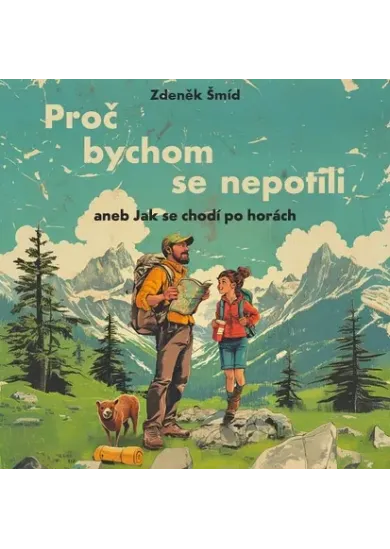 Zdeněk Šmíd:  Proč bychom se nepotili aneb jak se chodí po horách (číta čte Libor Hruška) - MP3-CD - MP3-CD